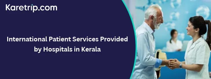 International Patient Services Provided by Hospitals in Kerala, via Karetrip