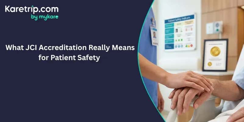 What JCI Accreditation Really Means for Patient Safety, karetrip
