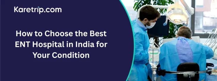 why choosing the right ent hospital
