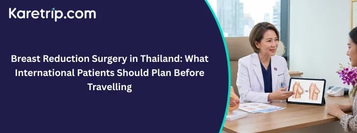 Breast Reduction Surgery in Thailand: What International Patients Should Plan Before Travelling