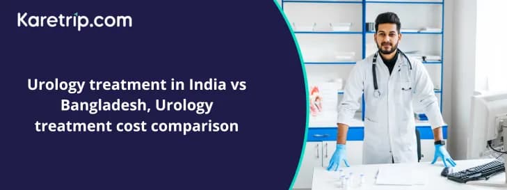 Urology treatment in India vs Bangladesh, Urology treatment cost comparison