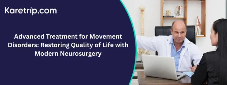 Advanced Treatment for Movement Disorders: Restoring Quality of Life with Modern Neurosurgery