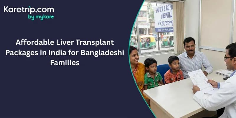 affordable liver transplant packages in india for bangladeshi families
