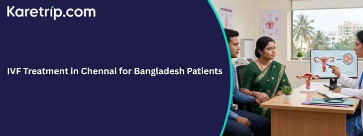 IVF Treatment in Chennai for Bangladesh Patients