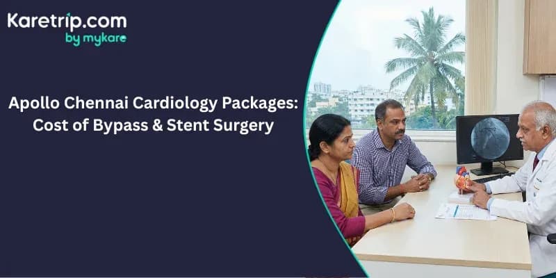 Apollo Chennai Cardiology Packages: Cost of Bypass & Stent Surgery