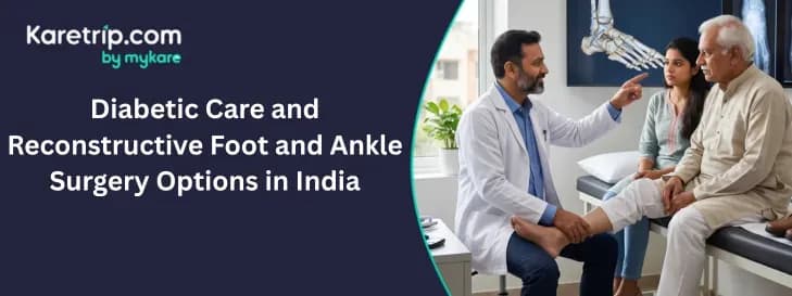 Diabetic Care and Reconstructive Foot and Ankle Surgery Options in India, Karetrip