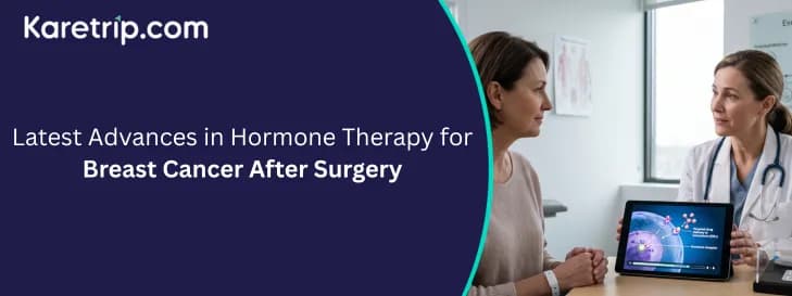 Latest Advances in Hormone Therapy for Breast Cancer After Surgery with karetrip