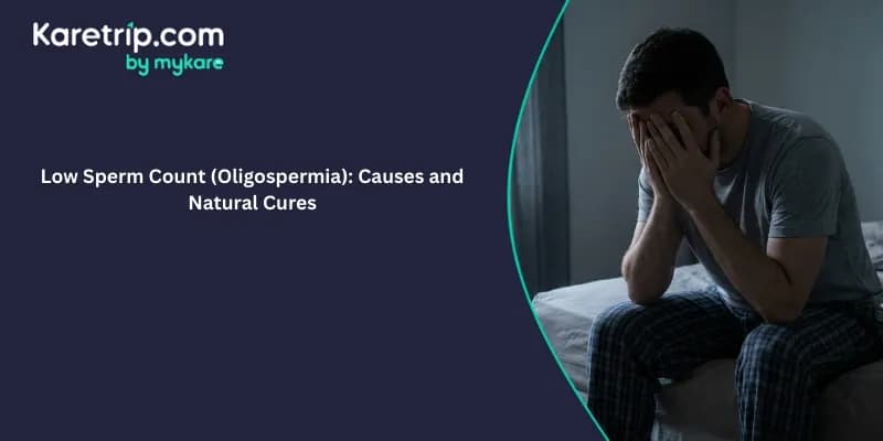 In the image showed about Low Sperm Count (Oligospermia): Causes and Natural Cures