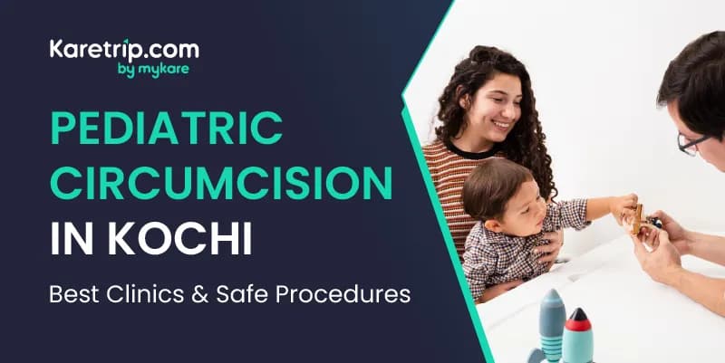 Pediatric Circumcision in Kochi – Best Clinics & Safe Procedures