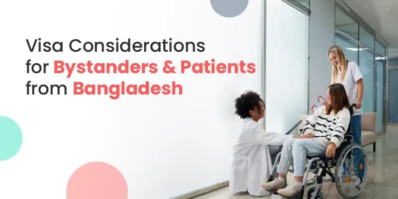 Visa Considerations for Bystanders & Patients from Bangladesh