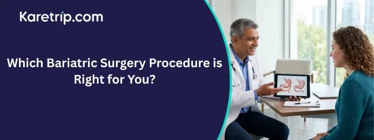 Which Bariatric Surgery Procedure is Right for You?, Karetrip